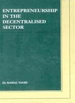 Entrepreneurship in the decentralised Sector by Kamal Taori
